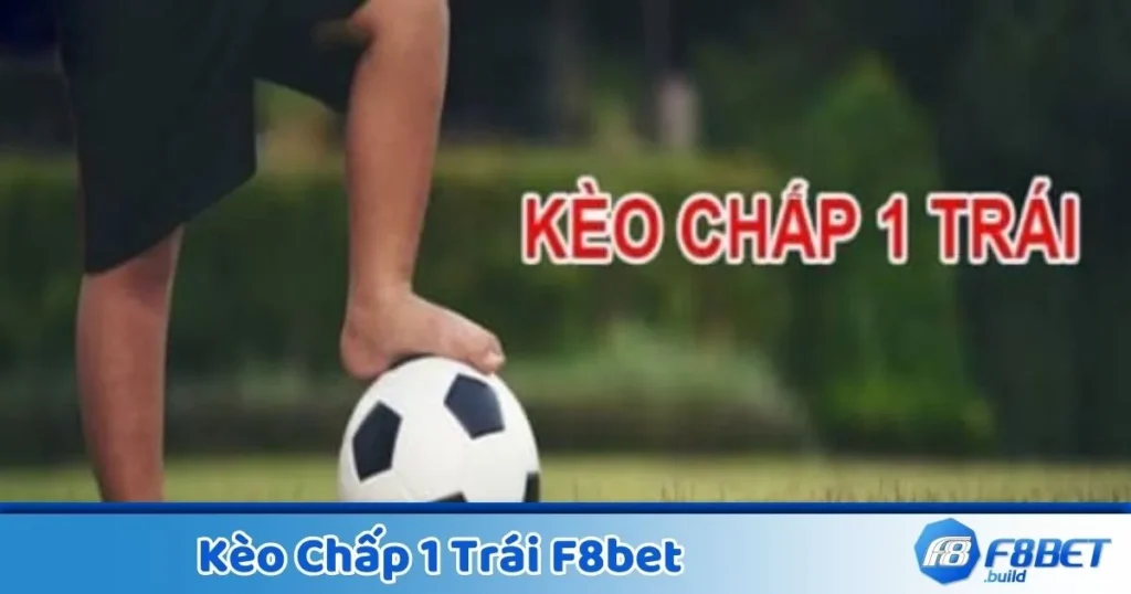 Kèo Chấp 1 Trái F8Bet - Hướng Dẫn Cá Cược Hiệu Quả 1 Kèo Chấp 1 Trái F8Bet - Hướng Dẫn Cá Cược Hiệu Quả