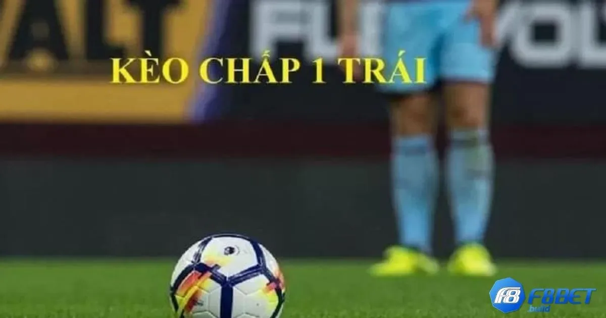 Kèo Chấp 1 Trái F8Bet - Hướng Dẫn Cá Cược Hiệu Quả 4 Khi đội cửa dưới hòa hoặc thắng – Thua toàn bộ cược