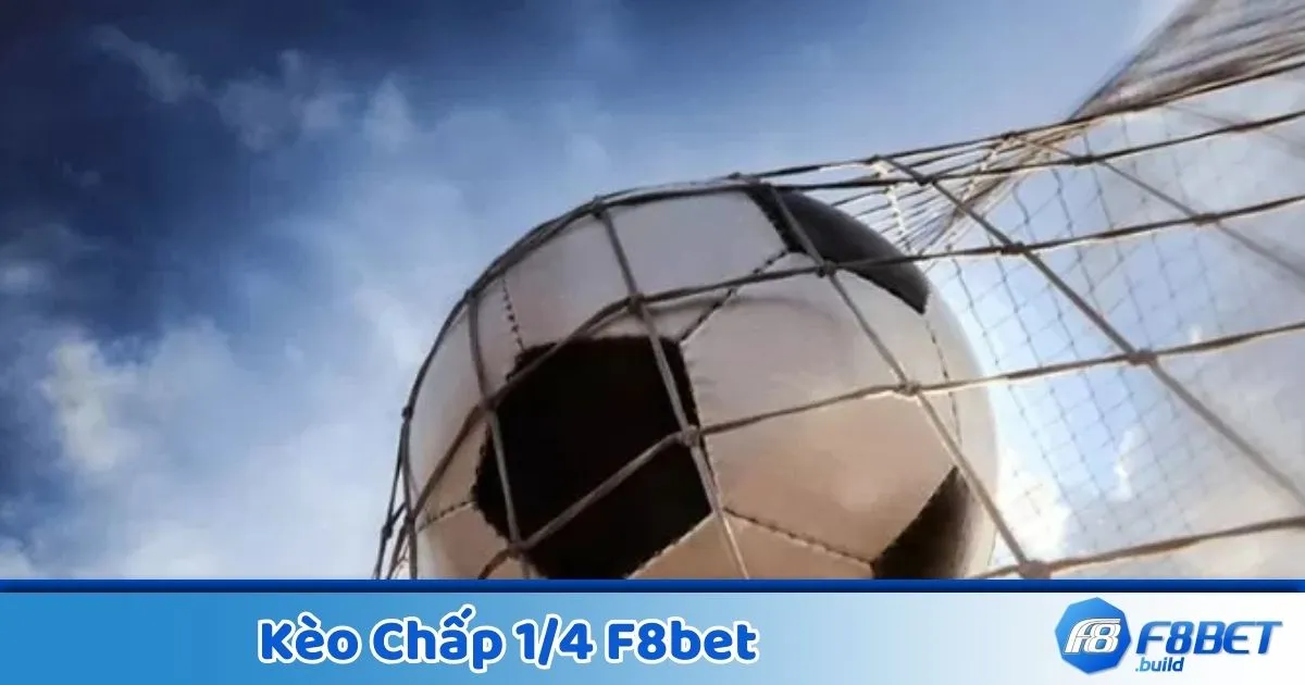 Kèo chấp 1/4 là gì? Giới thiệu kèo cược phổ biến tại F8Bet