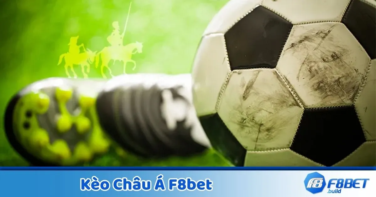 Kèo châu Á là gì? Giới thiệu chi tiết về hình thức cược tại F8Bet