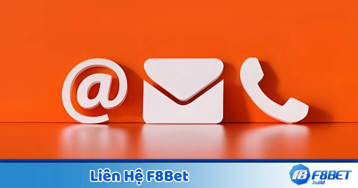 Liên Hệ F8Bet – Các kênh gửi yêu cầu hỗ trợ
