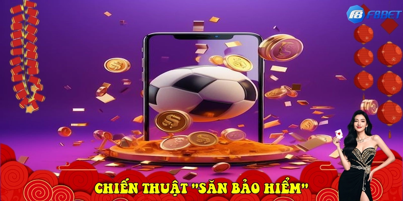 trang chủ 193 Chiến thuật "Săn bảo hiểm"